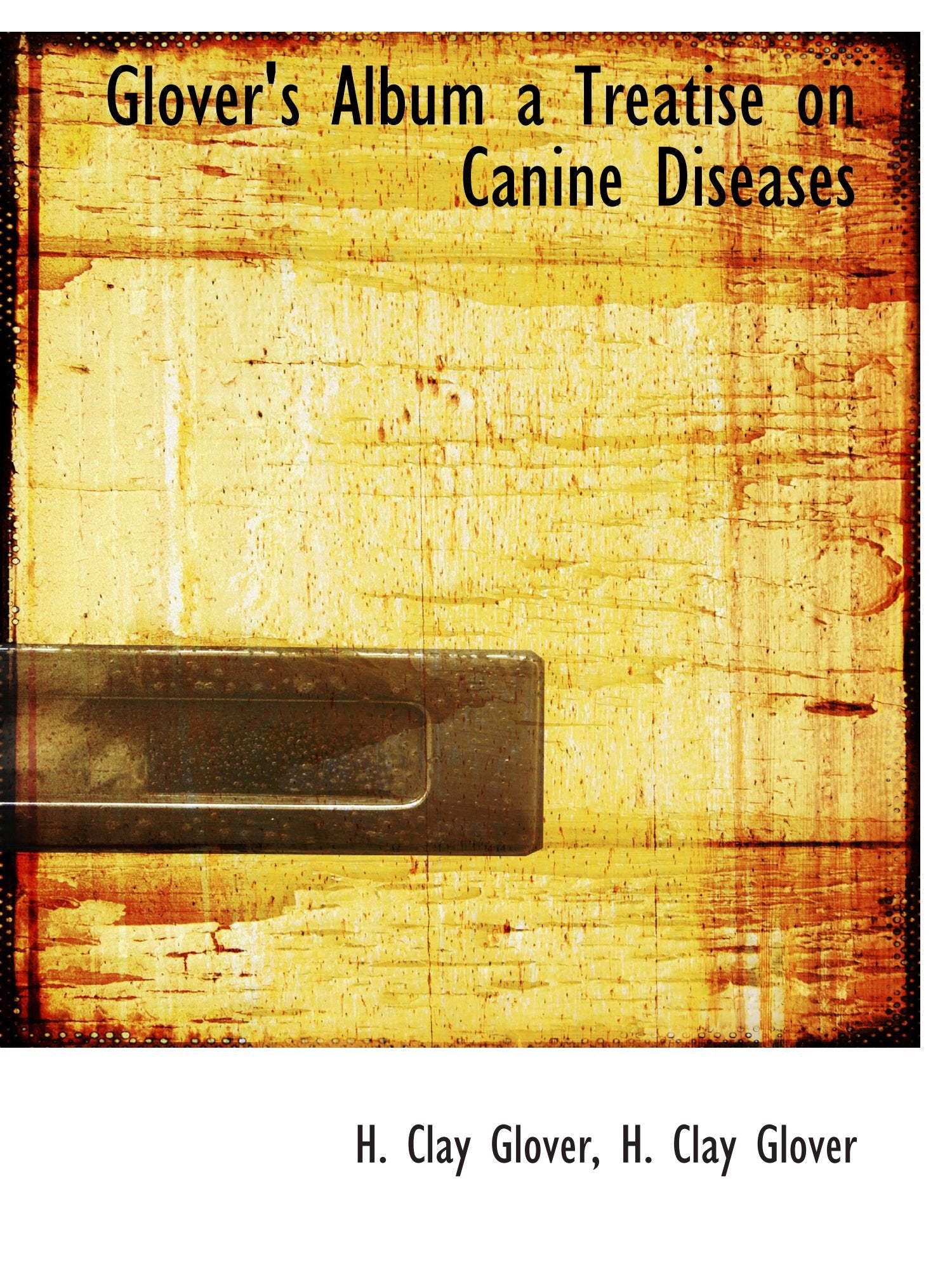Glover's Album a Treatise on Canine Diseases Politics & History