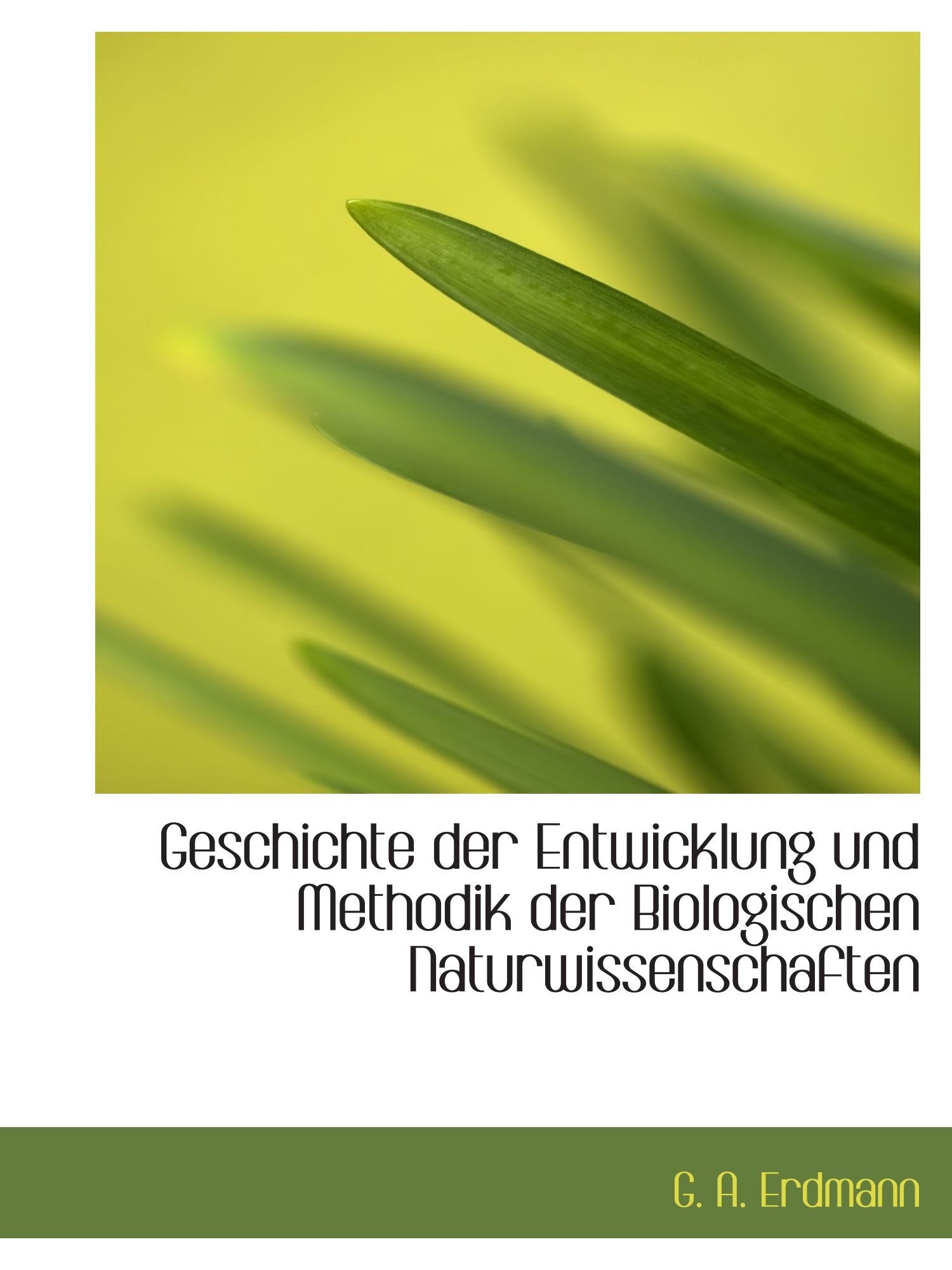 Geschichte der Entwicklung und Methodik der Biologischen Naturwissenschaften Politics & History