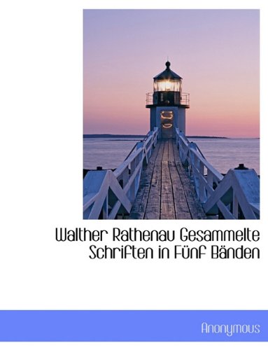 Walther Rathenau Gesammelte Schriften in Funf Banden Politics & History