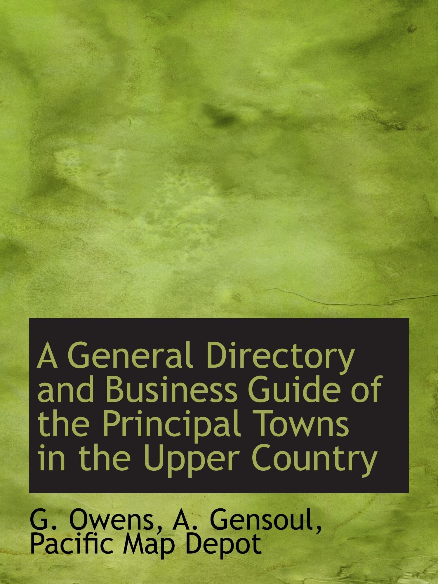 A General Directory and Business Guide of the Principal Towns in the Upper Country Politics & History