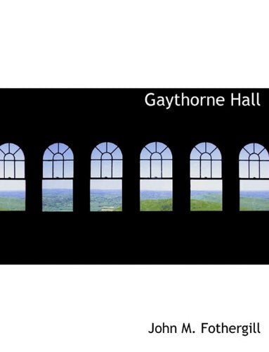 Gaythrone Hall, a Novel, Volume I of II Classics