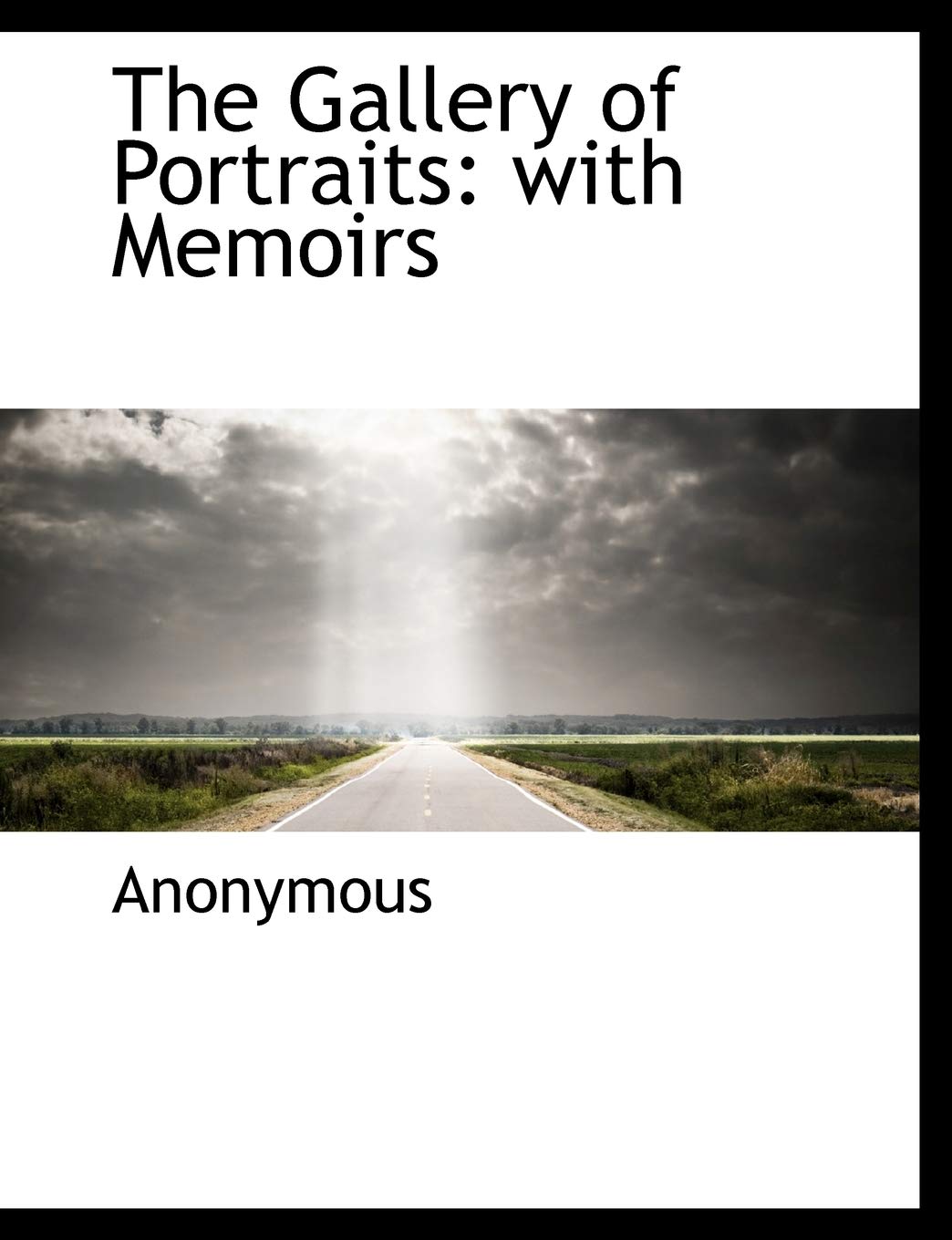 The Gallery of Portraits: With Memoirs Politics & History
