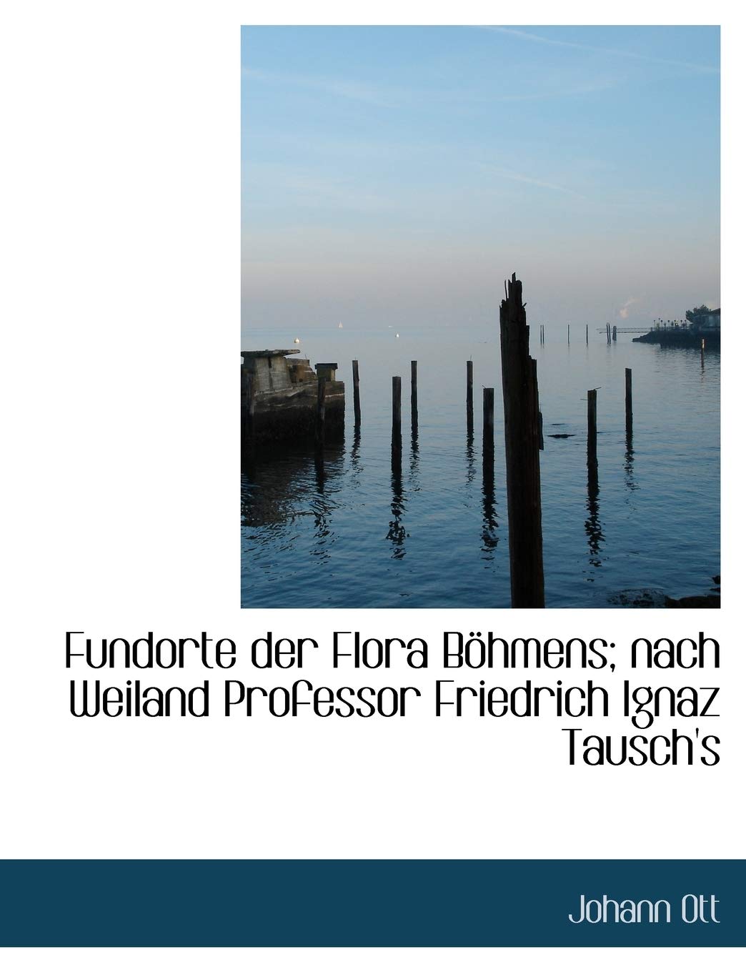 Fundorte Der Flora B Hmens; Nach Weiland Professor Friedrich Ignaz Tausch's Politics & History