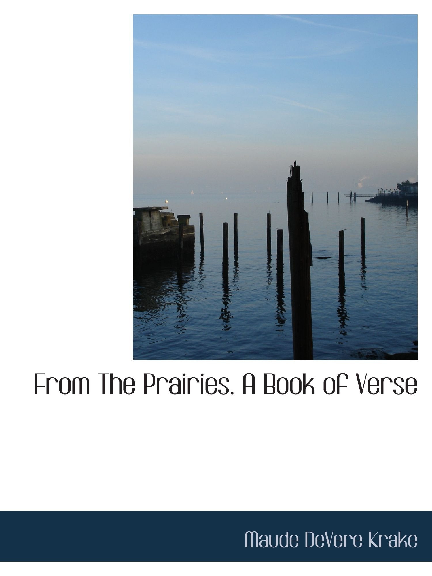 From The Prairies. A Book of Verse Politics & History