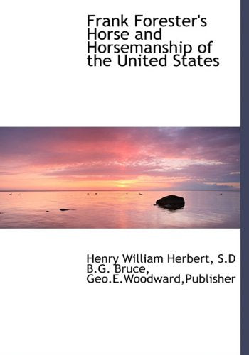 Frank Forester's Horse and Horsemanship of the United States Politics & History