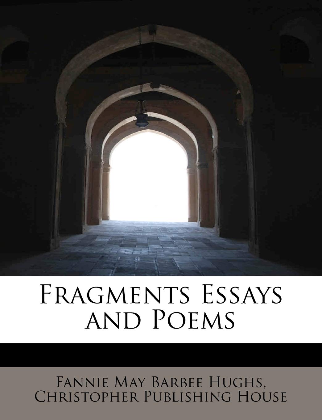 Fragments Essays and Poems Politics & History