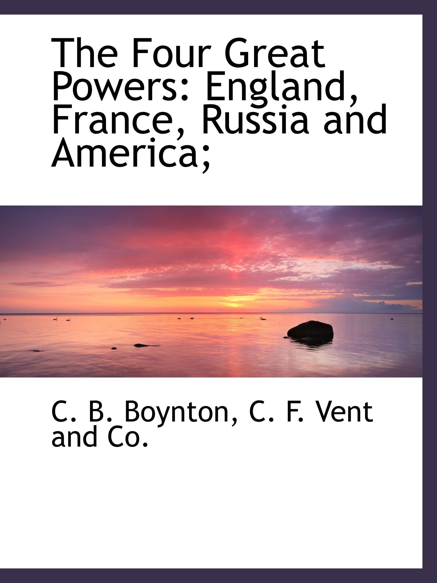 The Four Great Powers: England, France, Russia and America; Politics & History