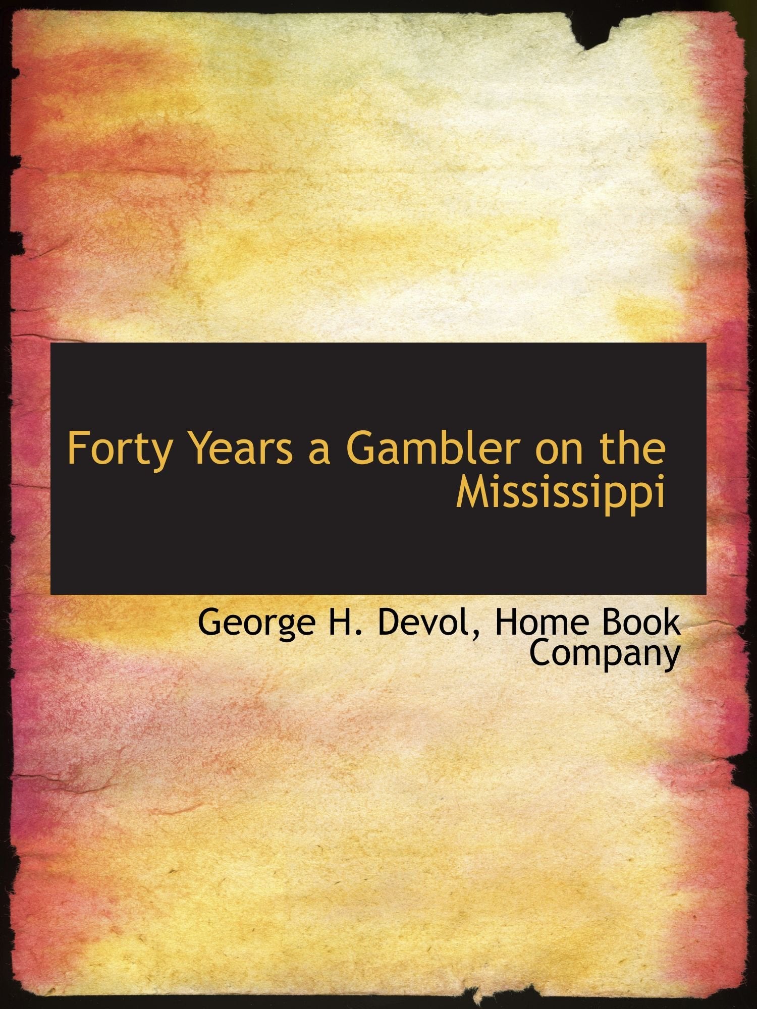Forty Years a Gambler on the Mississippi Politics & History