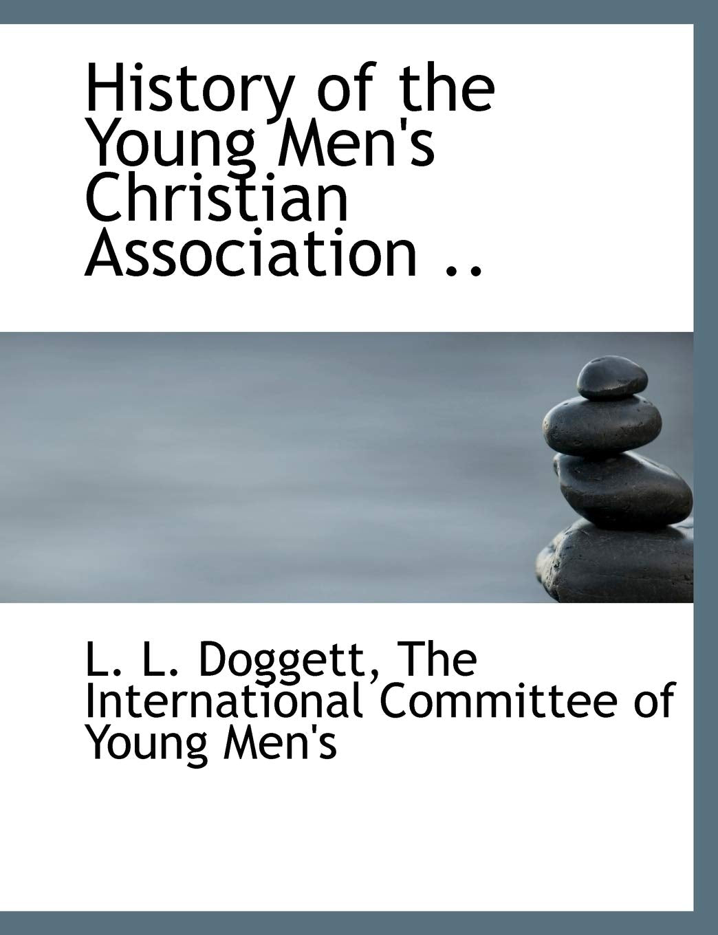 History of the Young Men's Christian Association .. book