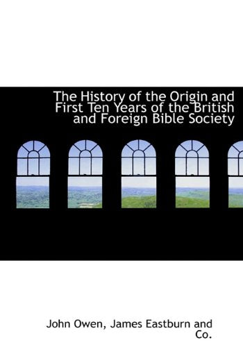 The History of the Origin and First Ten Years of the British and Foreign Bible Society Books