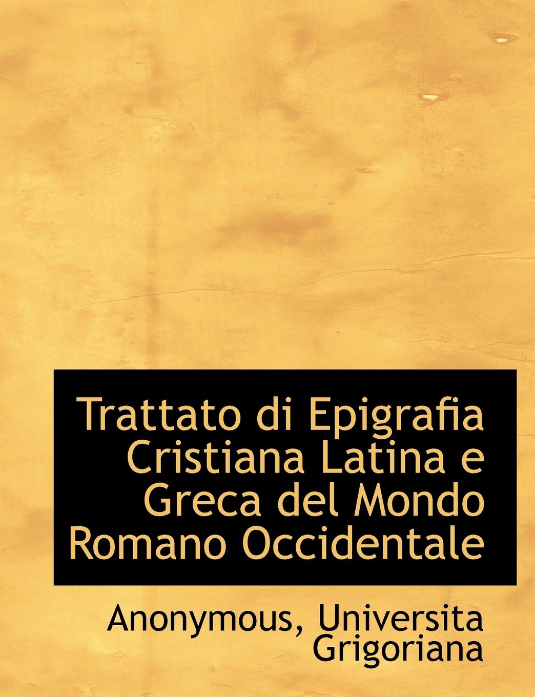Trattato di Epigrafia Cristiana Latina e Greca del Mondo Romano Occidentale Politics & History