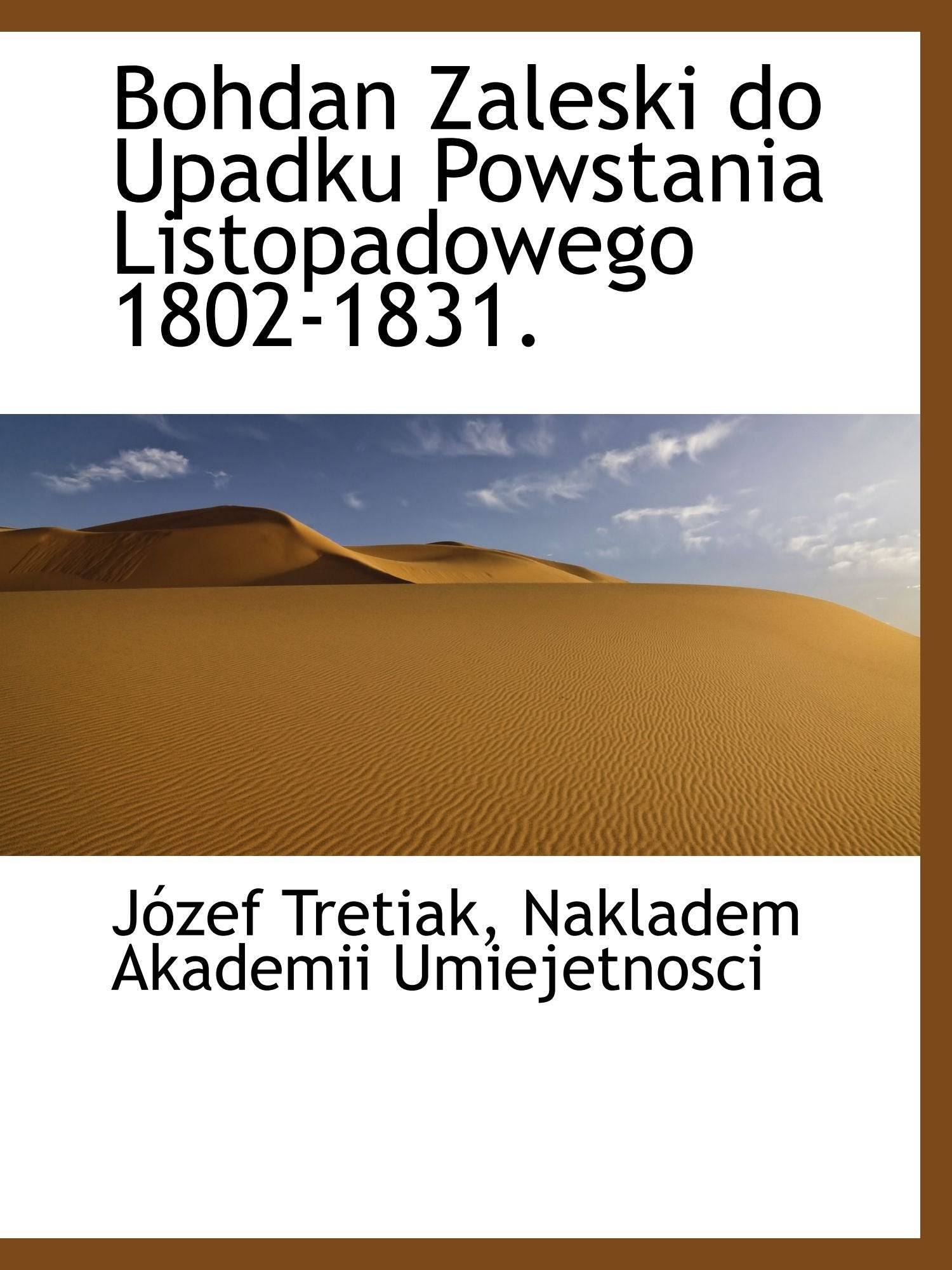 Bohdan Zaleski do Upadku Powstania Listopadowego 1802-1831. Politics & History