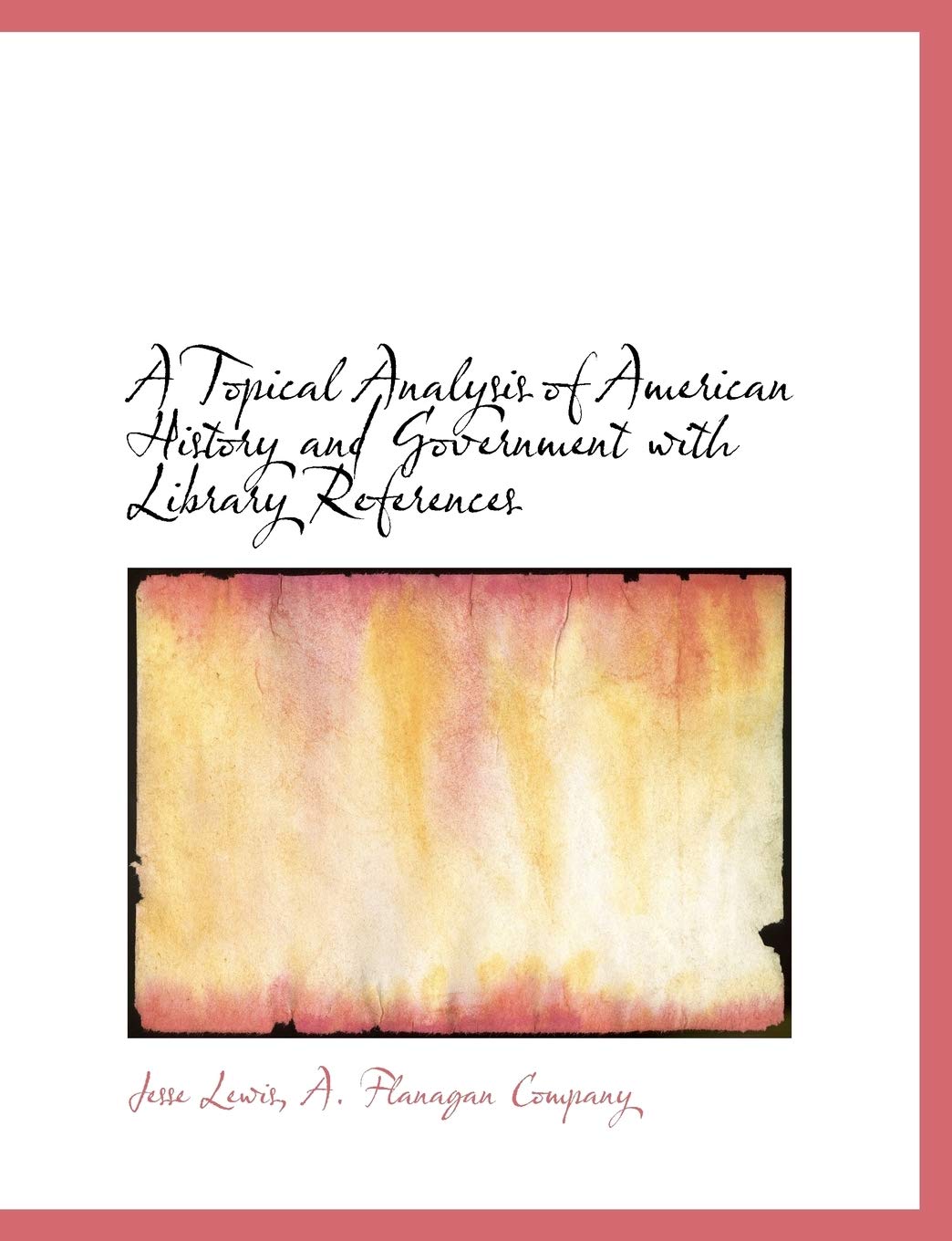 A Topical Analysis of American History and Government with Library References Politics & History