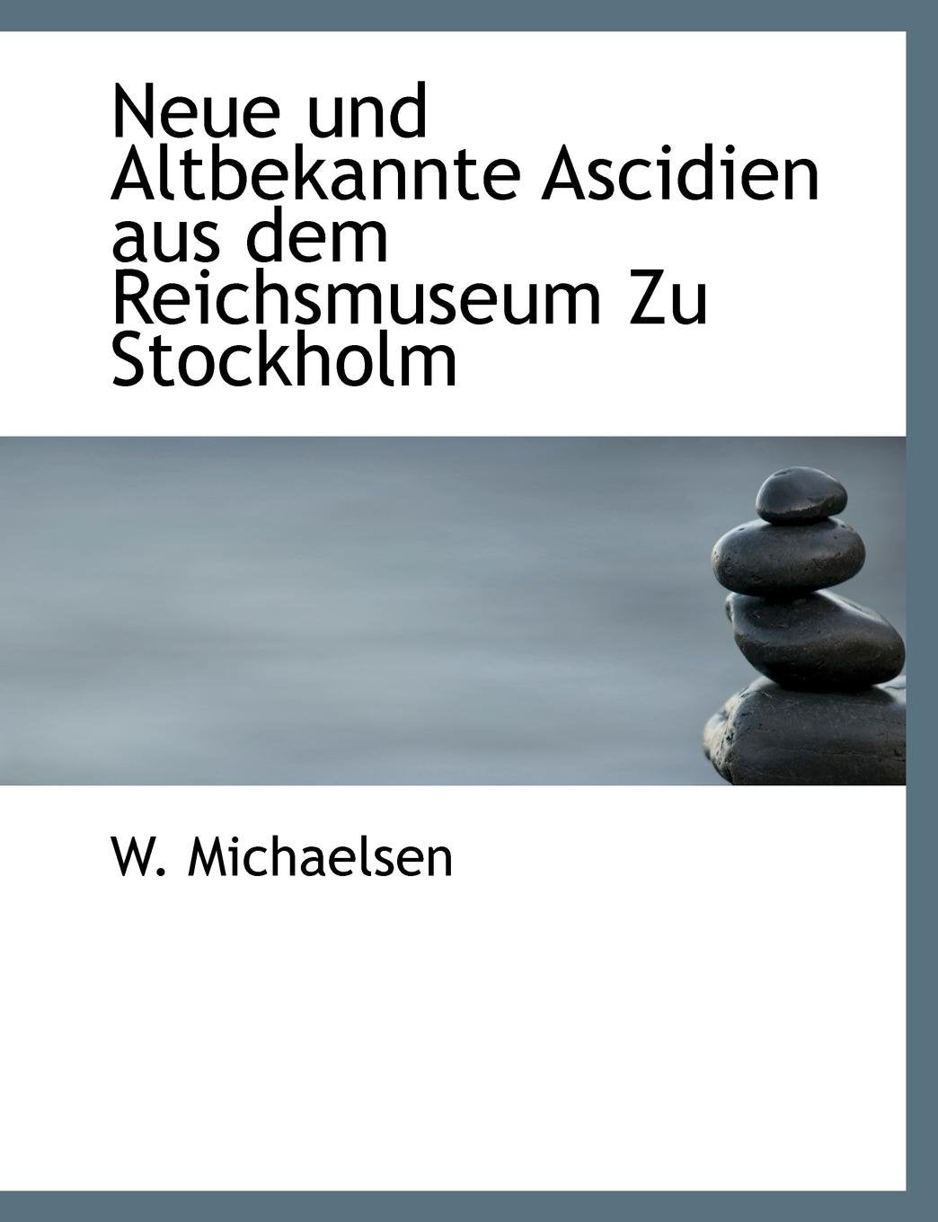 Neue Und Altbekannte Ascidien Aus Dem Reichsmuseum Zu Stockholm Politics & History