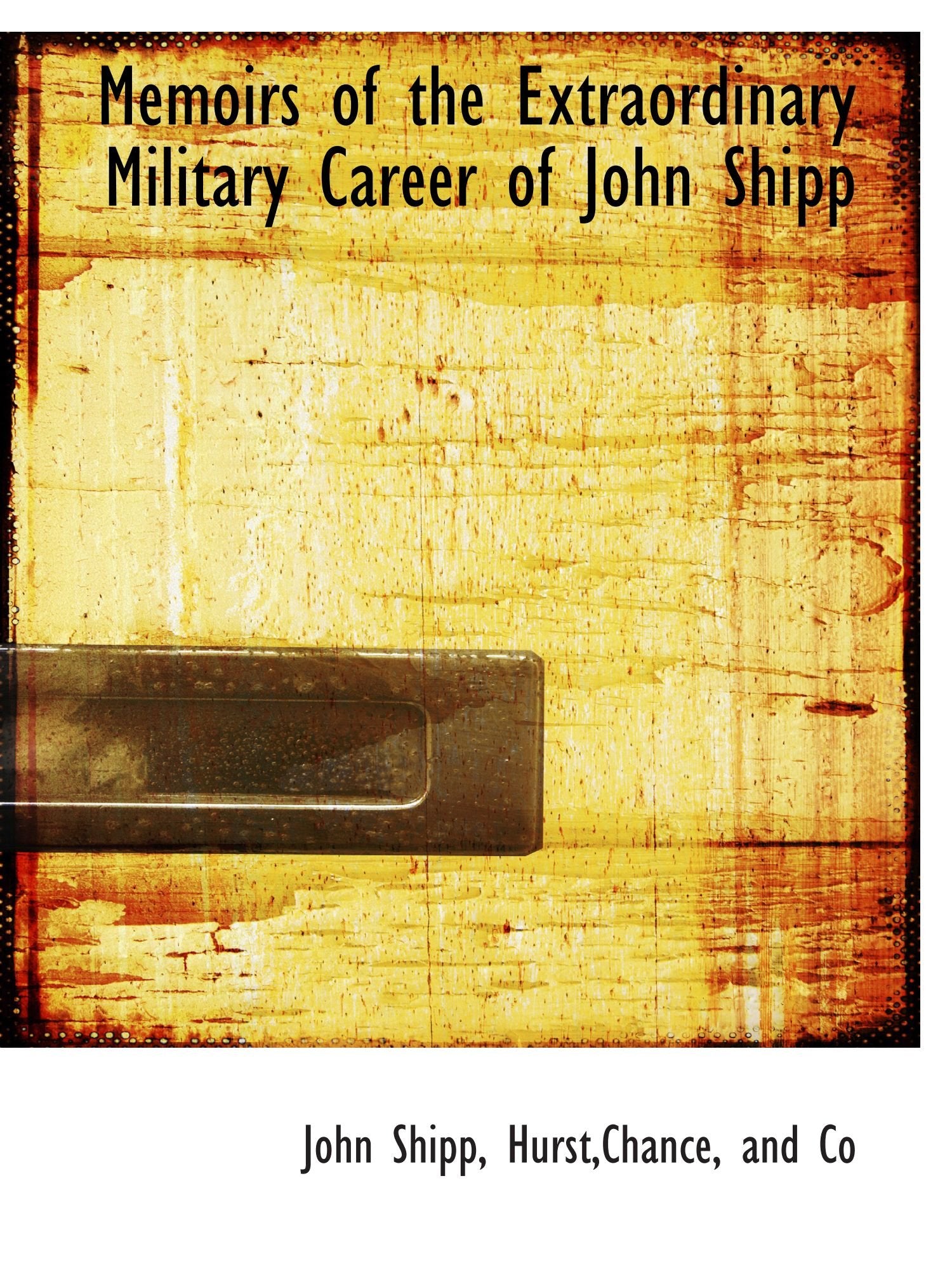 Memoirs of the Extraordinary Military Career of John Shipp Politics & History