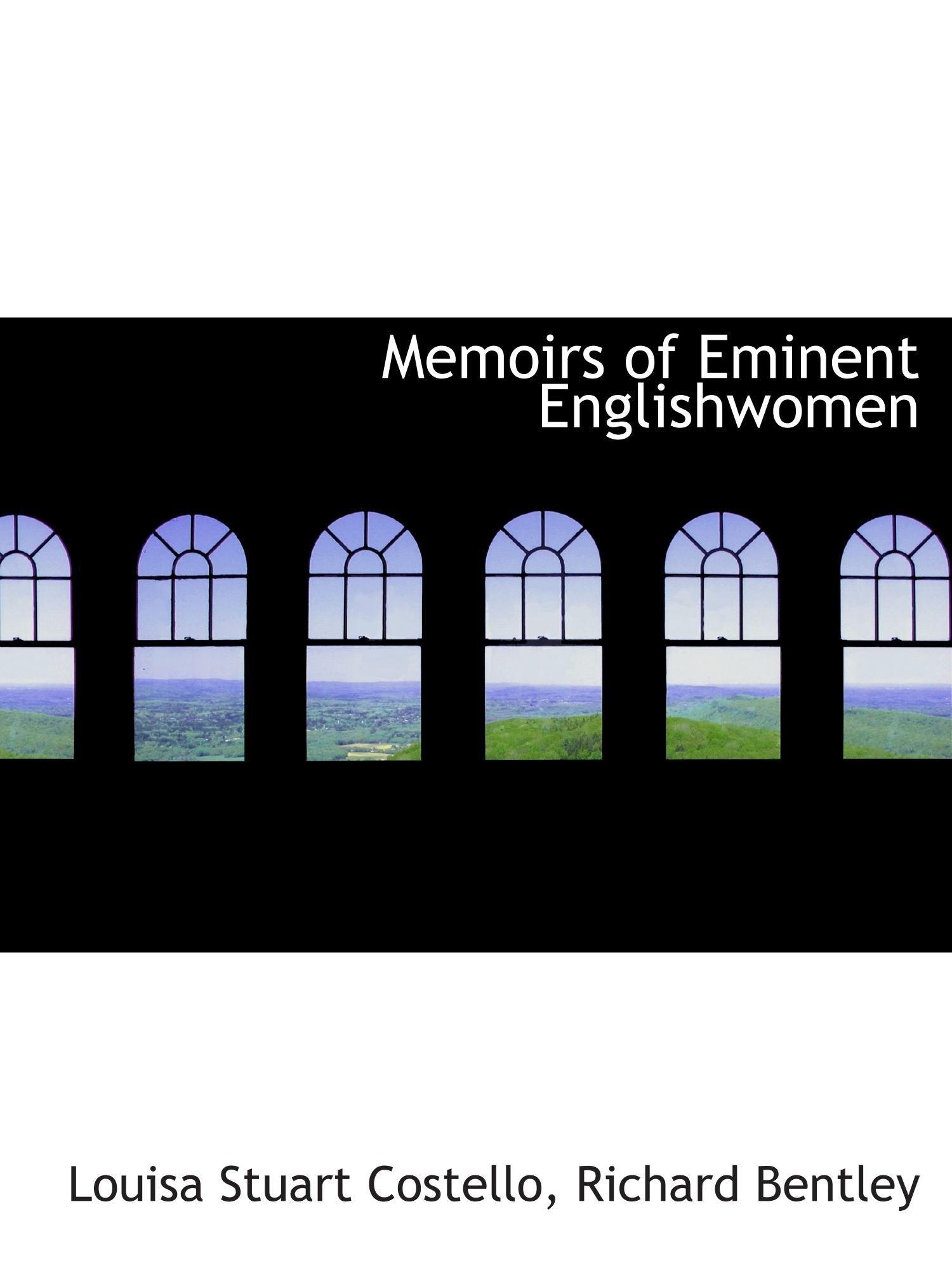 Memoirs of Eminent Englishwomen Politics & History