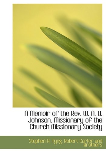 A Memoir of the REV. W. A. B. Johnson, Missionary of the Church Missionary Society Politics & History