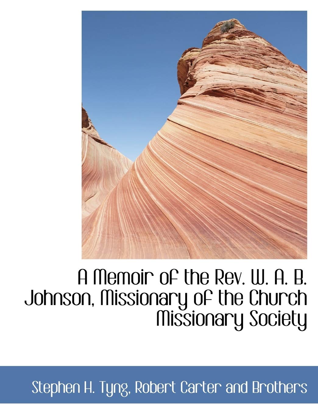 A Memoir of the REV. W. A. B. Johnson, Missionary of the Church Missionary Society Politics & History