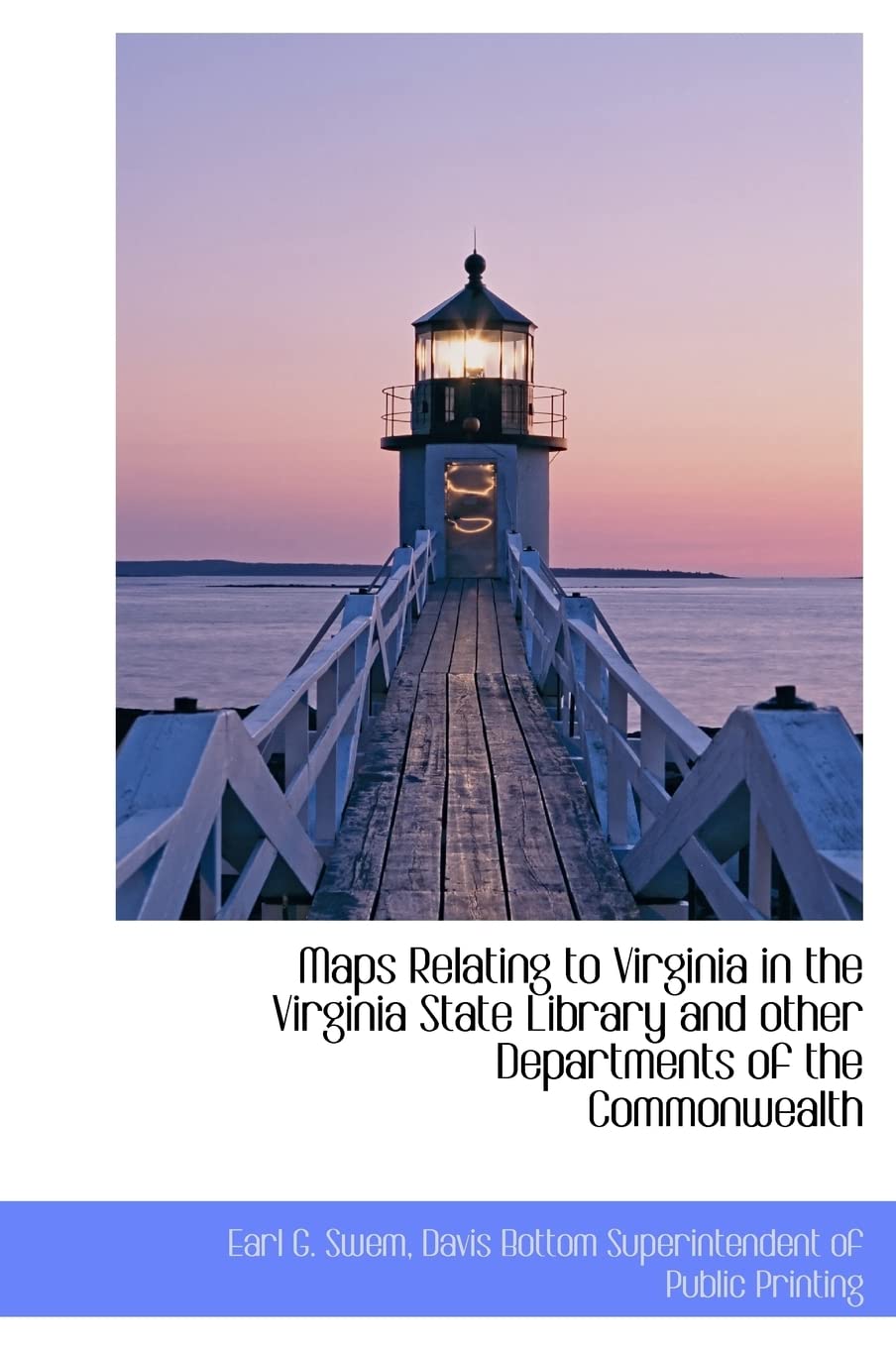 Maps Relating to Virginia in the Virginia State Library and Other Departments of the Commonwealth Politics & History