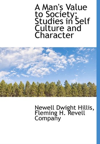 A Man's Value to Society; Studies in Self Culture and Character Philosophy