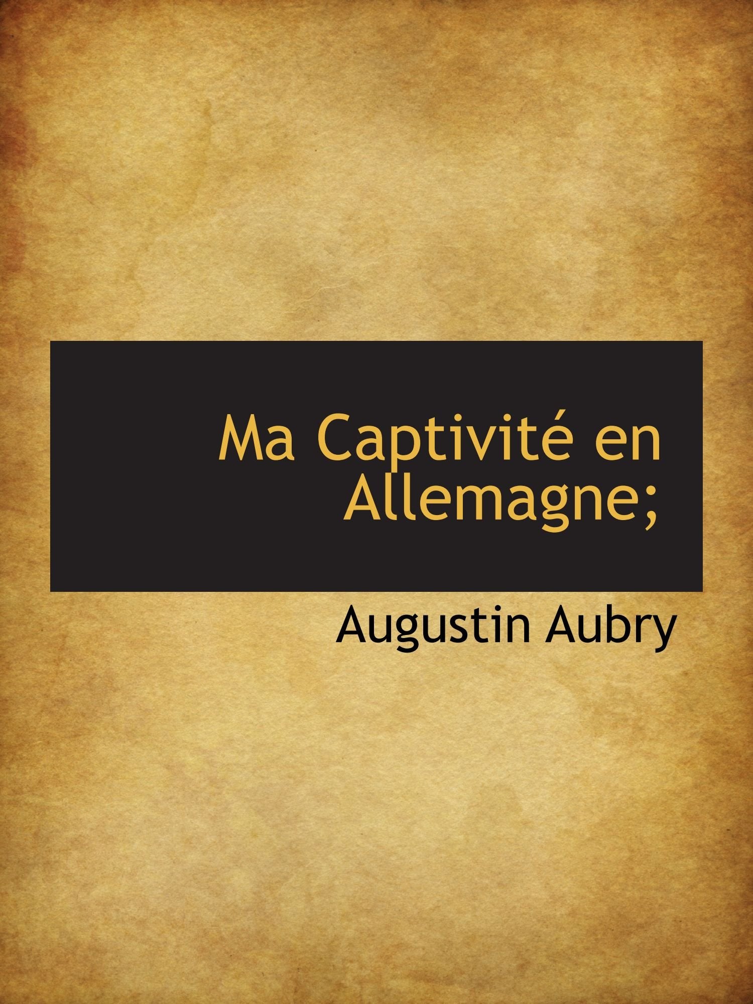 Ma Captivité en Allemagne; Politics & History