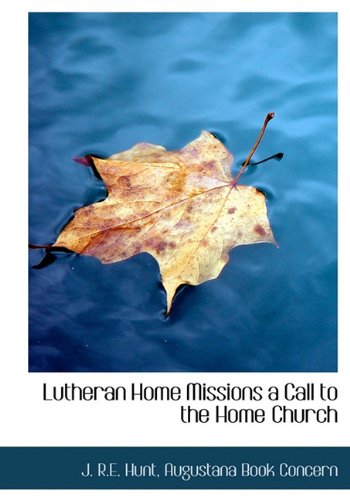 Lutheran Home Missions a Call to the Home Church Politics & History