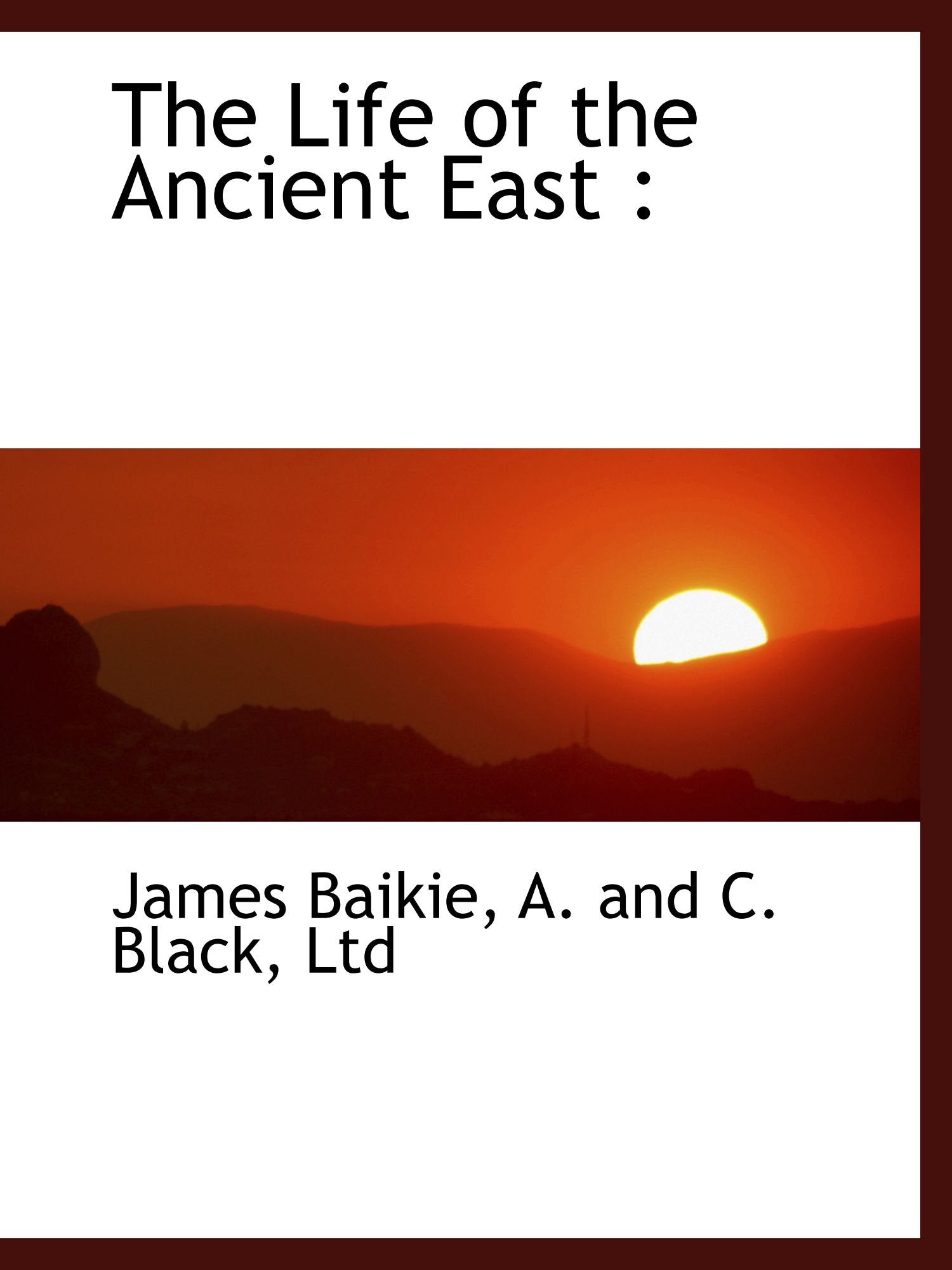 The Life of the Ancient East : Politics & History