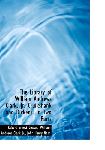 The Library of William Andrews Clark, JR. Cruikshank and Dickens. in Two Parts Politics & History