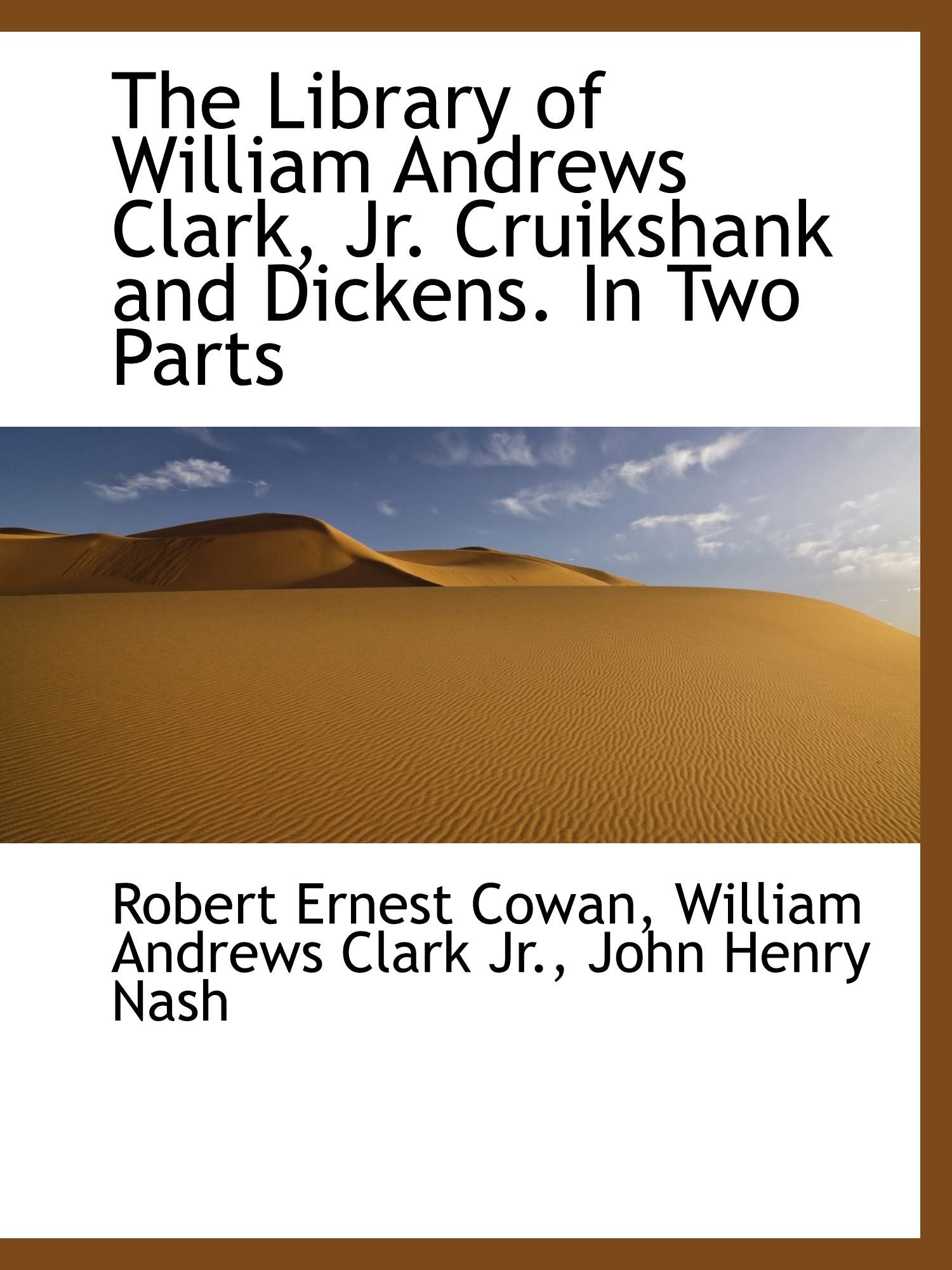 The Library of William Andrews Clark, Jr. Cruikshank and Dickens. In Two Parts Politics & History