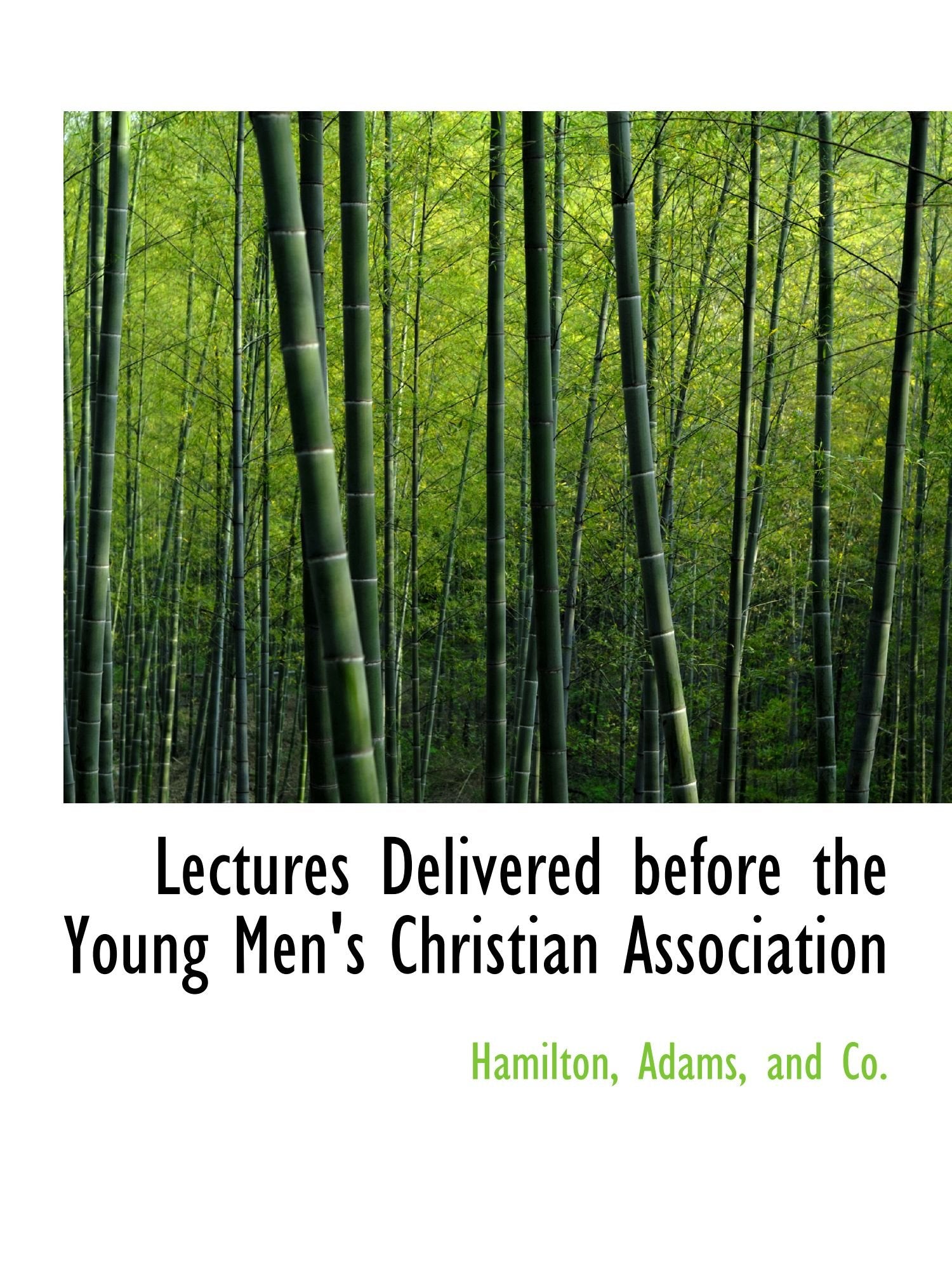 Lectures Delivered before the Young Men's Christian Association Politics & History