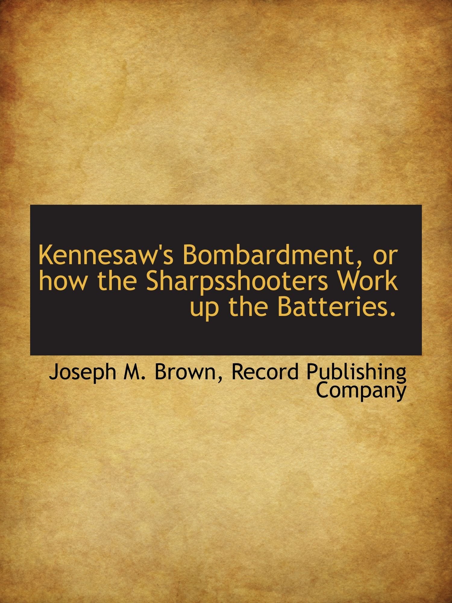 Kennesaw's Bombardment, or how the Sharpsshooters Work up the Batteries. Politics & History