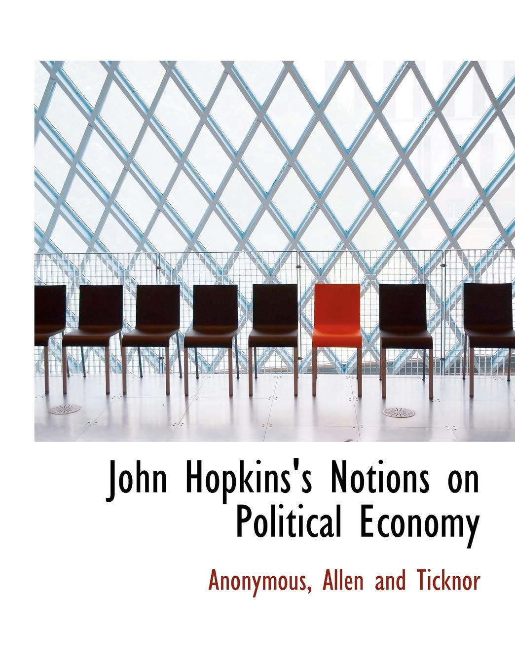 John Hopkins's Notions on Political Economy Politics & History