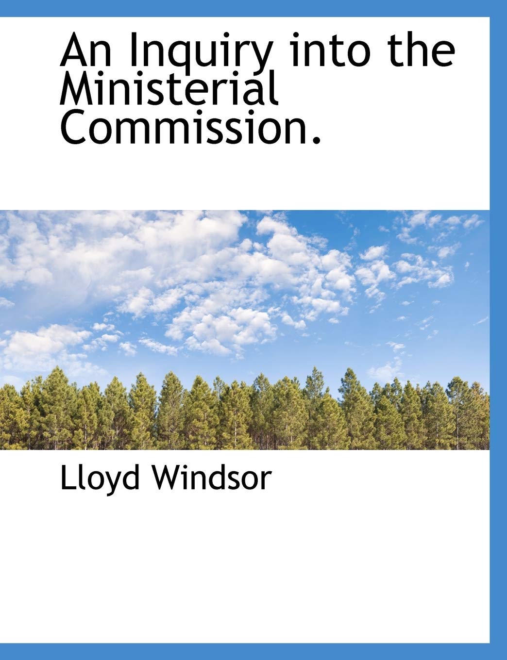 An Inquiry Into the Ministerial Commission. Politics & History