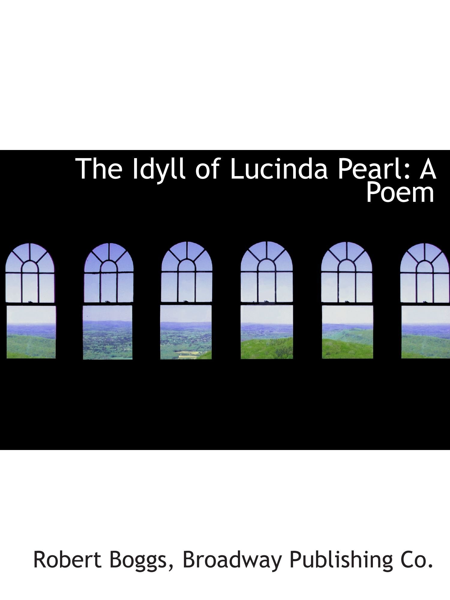 The Idyll of Lucinda Pearl: A Poem Politics & History