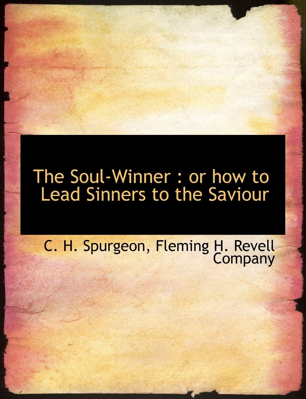 The Soul-Winner: Or How to Lead Sinners to the Saviour book