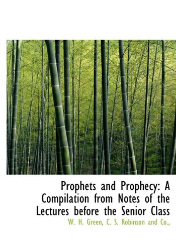 Prophets and Prophecy: A Compilation from Notes of the Lectures Before the Senior Class Politics & History