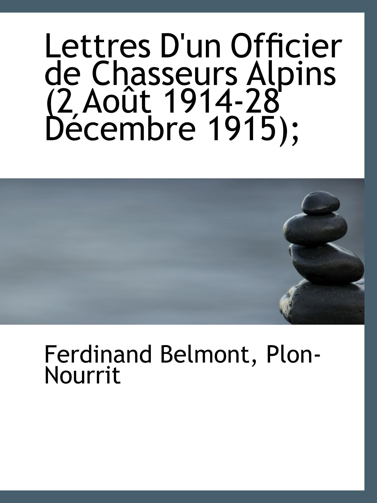 Lettres D'un Officier de Chasseurs Alpins (2 Août 1914-28 Décembre 1915); Politics & History