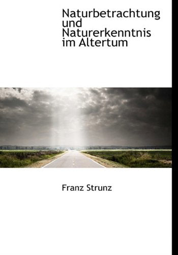Naturbetrachtung Und Naturerkenntnis Im Altertum Politics & History