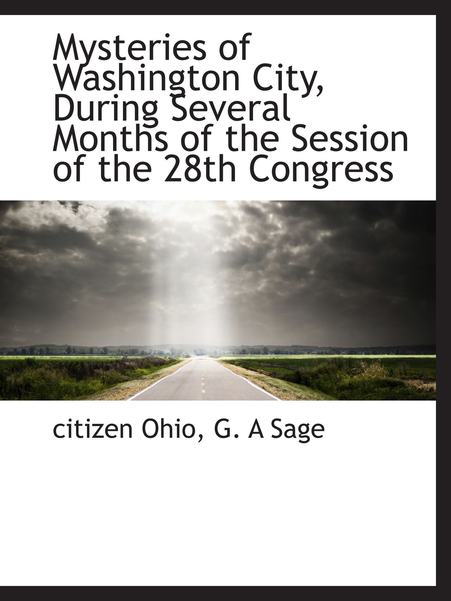 Mysteries of Washington City, During Several Months of the Session of the 28th Congress Politics & History