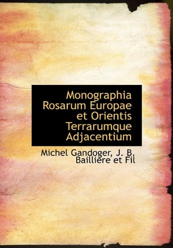 Monographia Rosarum Europae Et Orientis Terrarumque Adjacentium Politics & History