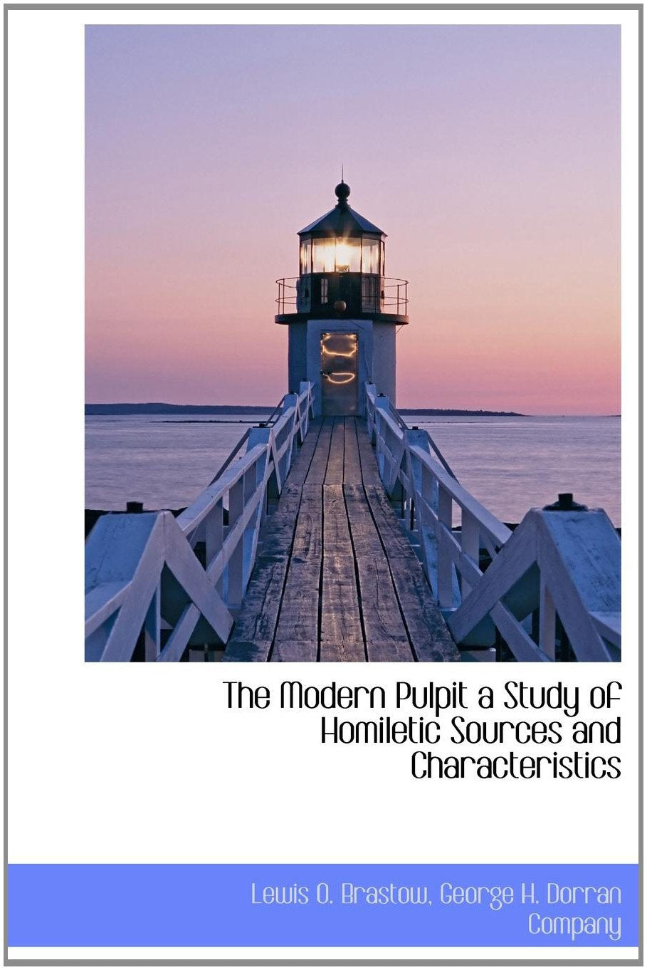 The Modern Pulpit a Study of Homiletic Sources and Characteristics Politics & History