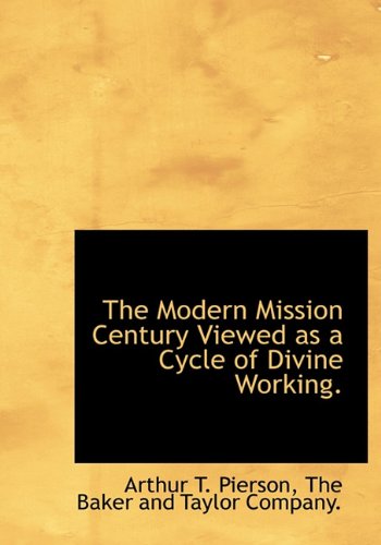 The Modern Mission Century Viewed as a Cycle of Divine Working. Politics & History