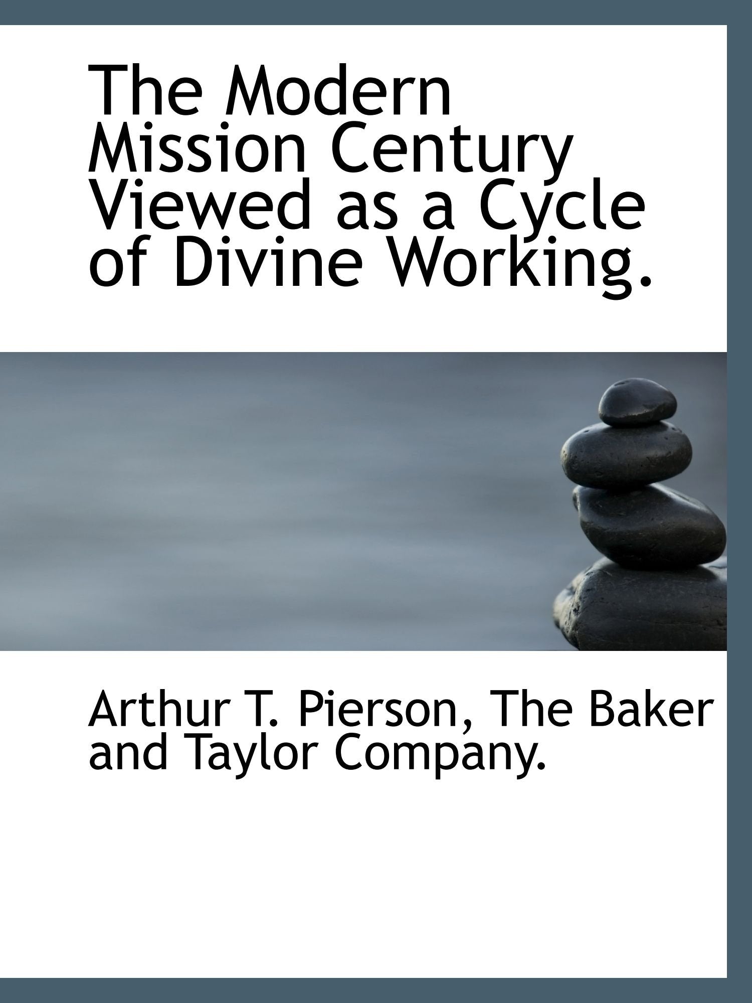 The Modern Mission Century Viewed as a Cycle of Divine Working. Politics & History