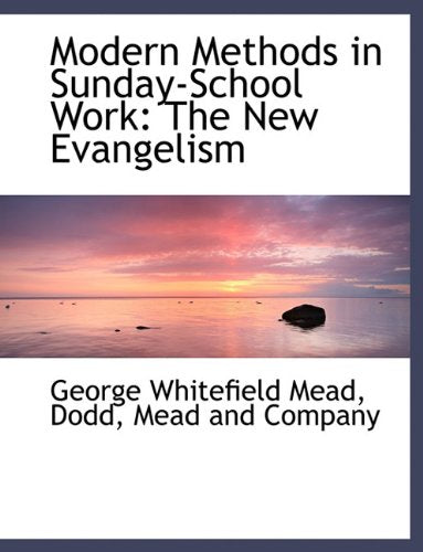Modern Methods in Sunday-School Work: The New Evangelism Politics & History