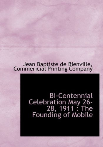 Bi-Centennial Celebration May 26-28, 1911: The Founding of Mobile Politics & History