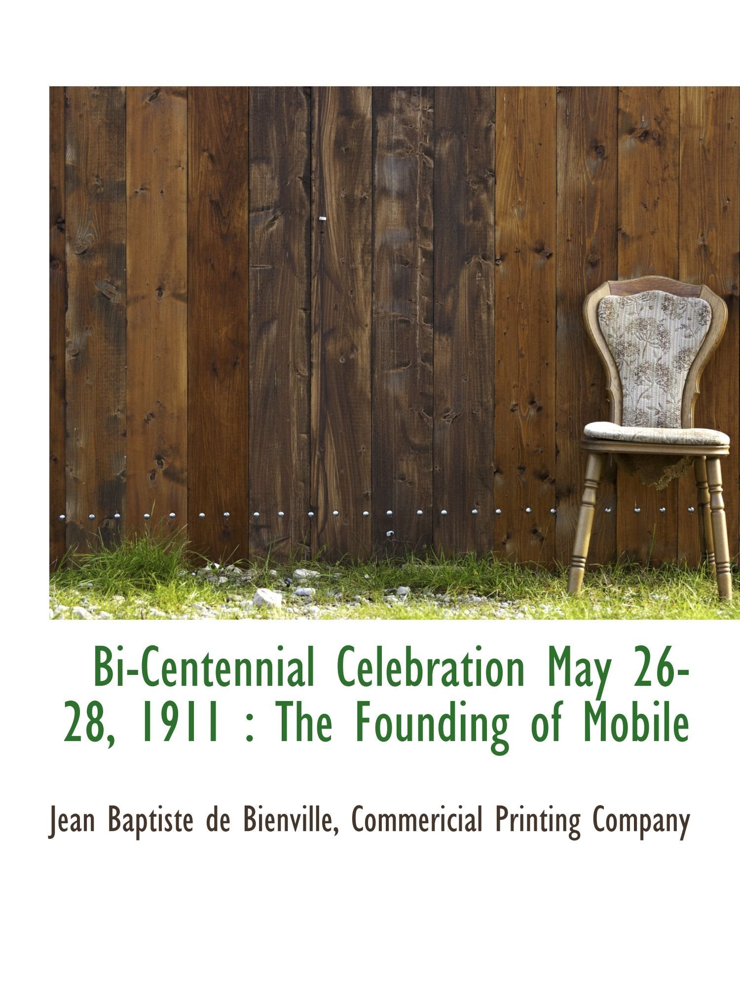 Bi-Centennial Celebration May 26-28, 1911 : The Founding of Mobile Politics & History