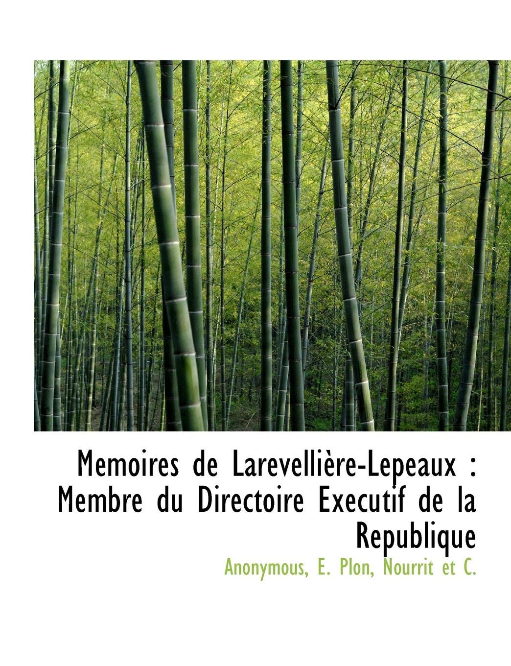 Memoires de Larevelliere-Lepeaux: Membre Du Directoire Executif de La Republique Politics & History