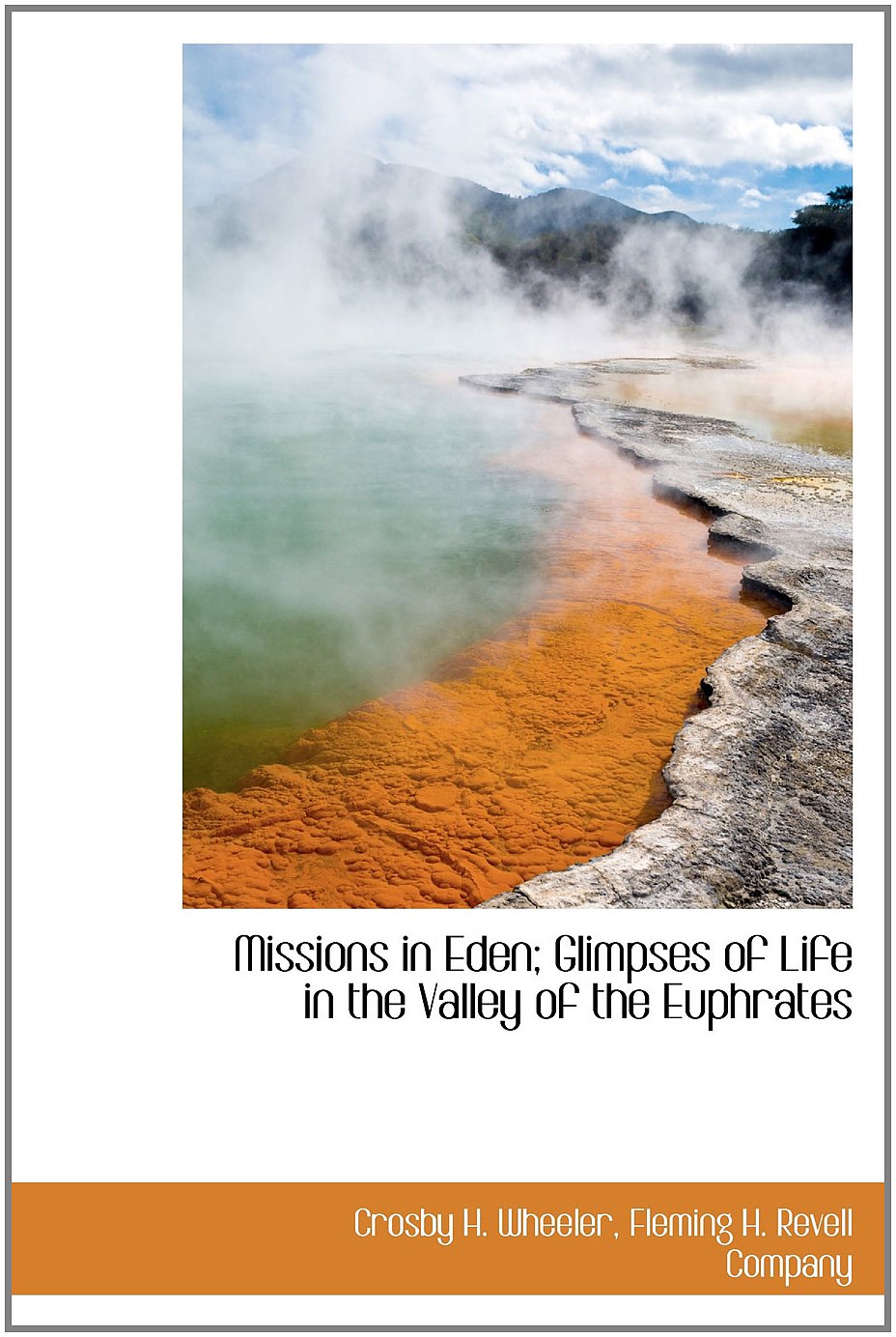 Missions in Eden; Glimpses of Life in the Valley of the Euphrates Politics & History