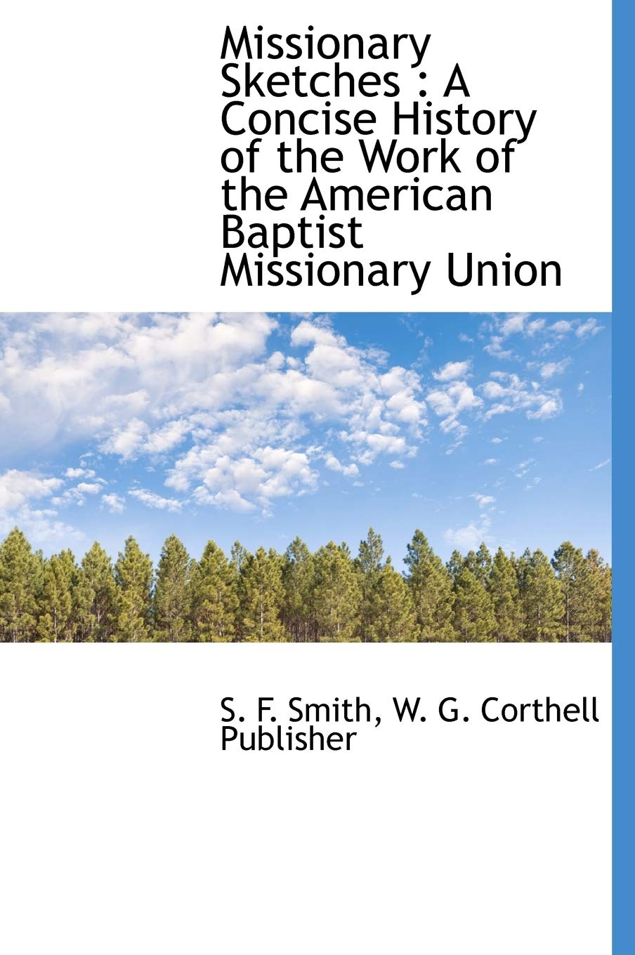 Missionary Sketches: A Concise History of the Work of the American Baptist Missionary Union Politics & History