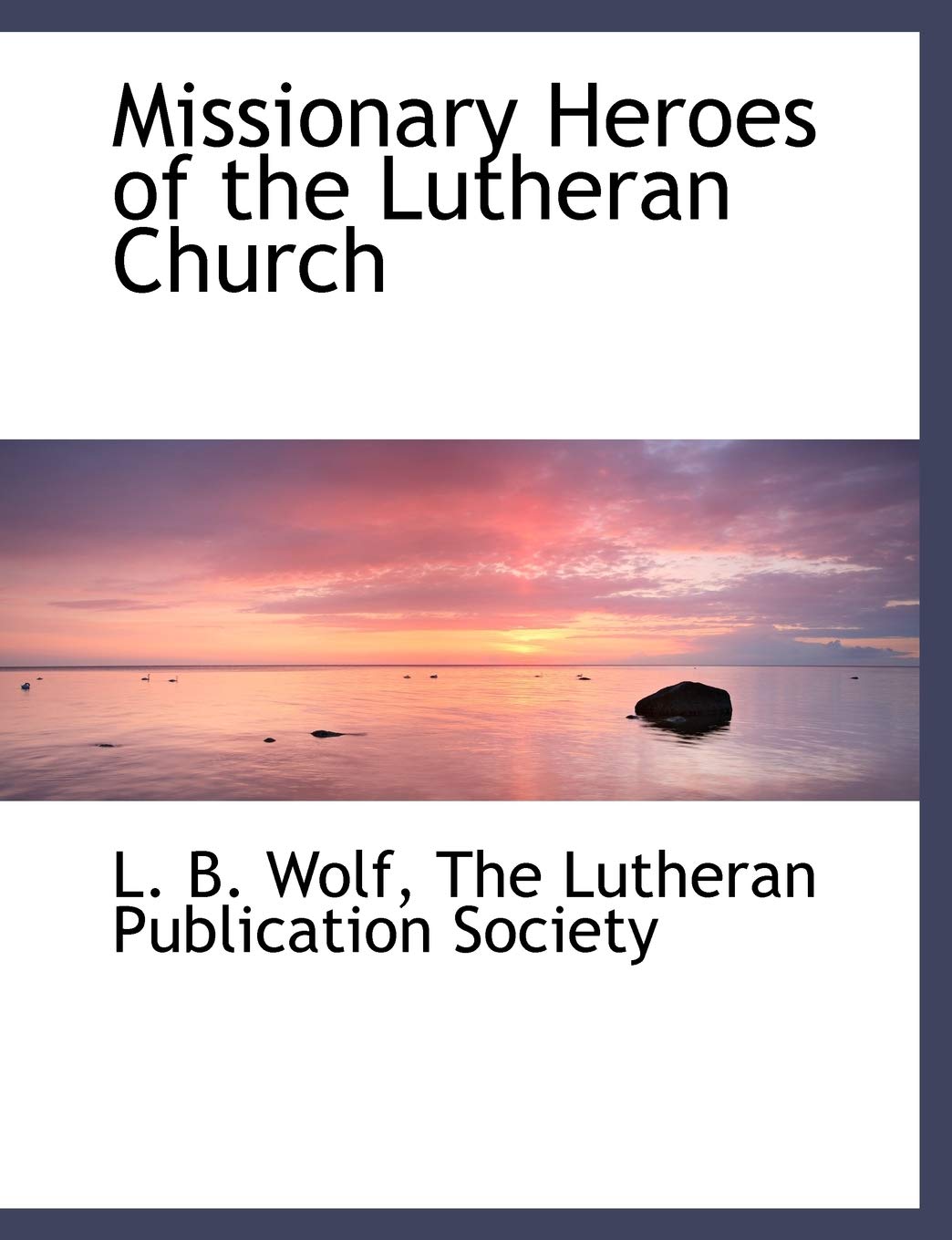 Missionary Heroes of the Lutheran Church Contemporary literature